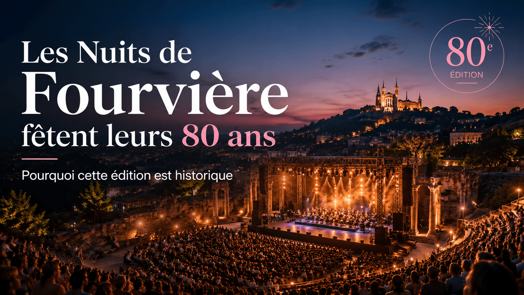 Les Nuits de Fourvière fêtent leurs 80 ans : pourquoi cette édition est historique